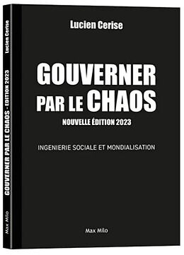 Broché Gouverner par le chaos : ingénierie sociale et mondialisation de Lucien Cerise