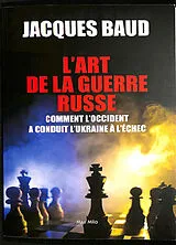  L'art de la guerre russe : comment l'Occident a conduit l'Ukraine à l'échec von Jacques Baud