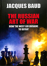 Broché The Russian art of war : how the West led Ukraine to defeat de Jacques Baud