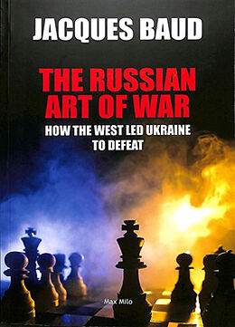 Broché The Russian art of war : how the West led Ukraine to defeat de Jacques Baud