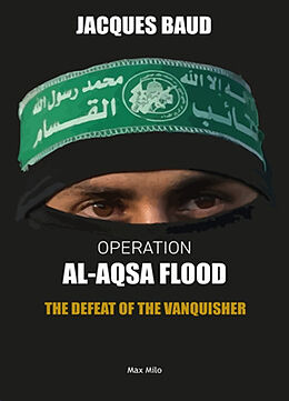 Broschiert Operation al-Aqsa flood : the defeat of the vanquisher von Jacques Baud