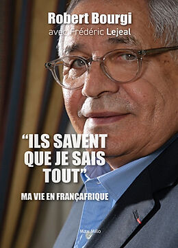 Broschiert Ils savent que je sais tout : ma vie en Françafrique : entretiens avec Frédéric Lejeal von Robert; Lejeal, Frédéric Bourgi