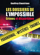 Broché Les dossiers de l'impossible : crimes et disparitions de Geoffrey Claustriaux