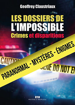 Broché Les dossiers de l'impossible : crimes et disparitions de Geoffrey Claustriaux