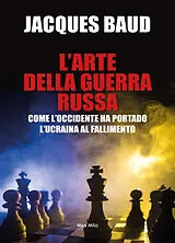 Broschiert L'arte della guerra russa : come l'Occidente ha portado l'Ucraina al fallimento von JACQUES BAUD