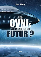 Kartonierter Einband Les OVNIs viennent-ils du futur ? von Luc Mary