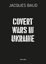 Kartonierter Einband Covert Wars in Ukraine von Jacques Baud