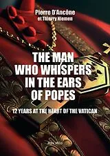 Broschiert The man who whispers in the ears of popes von Pierre D' ; Niemen, Thierry Ancone