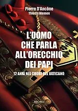 Broschiert L'uomo che parla all'orecchio dei papi von Pierre D' ; Niemen, Thierry Ancone