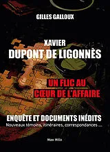 Broschiert Xavier Dupont de Ligonnès : un flic au coeur de l'affaire : enquête et documents inédits, nouveaux témoins, itinérair... von Gilles Galloux