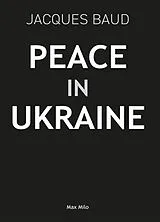 Kartonierter Einband Peace in Ukraine von Jacques Baud