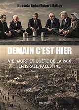 Broschiert Demain c'est hier : vie, mort et quête de la paix en Israël-Palestine von Hussein;malley, Robert Agha