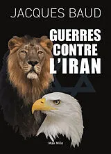 Kartonierter Einband Guerres contre l'Iran von Jacques Baud