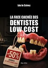 Broschiert La face cachée des dentistes low cost von Leo Le Calvez