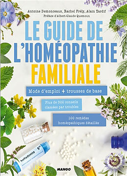 Broché Le guide de l'homéopathie familiale : mode d'emploi + trousses de base de Antoine Demonceaux, Rachel Frély, Alain Tardif