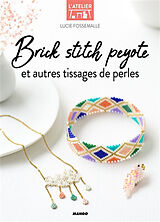 Broché Brick stitch peyote : et autres tissages de perles de Lucie Fossemalle