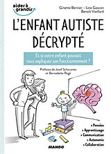 Broché L'enfant autiste décrypté : et si votre enfant pouvait vous expliquer son fonctionnement ? de Benoît Vieillard, Line Gascon, Ginette Bernier