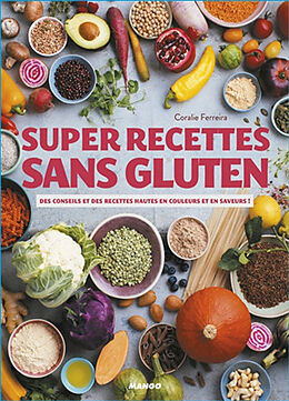 Broché Super recettes sans gluten : des conseils et des recettes hautes en couleurs et en saveurs ! de Coralie Ferreira