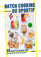 Broché Batch cooking du sportif : 35 recettes de meal prep pour optimiser vos performances de Amélie Roman