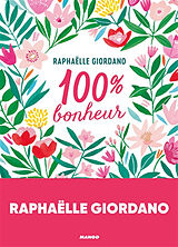 Broschiert 100 % bonheur von Raphaëlle Giordano