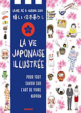 Broché La vie japonaise illustrée : pour tout savoir sur l'art de vivre nippon de Laure Kié