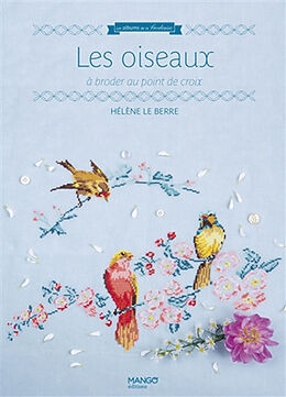 Broschiert Les oiseaux : à broder au point de croix von Hélène Le Berre