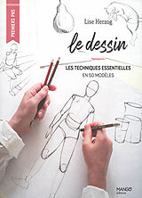 Broché Le dessin : les techniques essentielles en 50 modèles de Lise (1973-....) Herzog