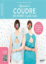 Broché Apprendre à coudre ses robes & petits hauts : 16 leçons & 9 créations expliquées en pas à pas de Atelier Charlotte Auzou