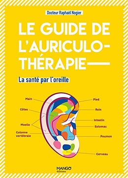 Broché Le guide de l'auriculothérapie : la santé par l'oreille de Raphaël Nogier