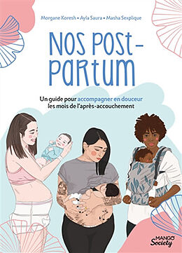 Broché Nos post-partum : un guide pour accompagner en douceur les mois de l'après-accouchement de Masha Sexplique, Ayla Saura, Morgane Portheault Koresh