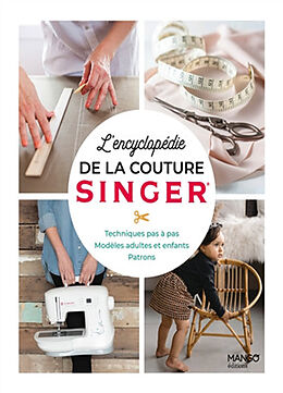 Broché L'encyclopédie de la couture Singer : techniques pas à pas, modèles adultes et enfants, patrons de COLLECTIF