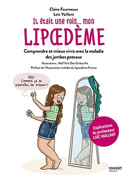 Broschiert Il était une fois... mon lipoedème : comprendre et mieux vivre avec la maladie des jambes poteaux von Claire Fourneaux, MaY fait des gribouillis