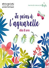 Broschiert Je peins à l'aquarelle dès 8 ans von Sarah Van Der Linden