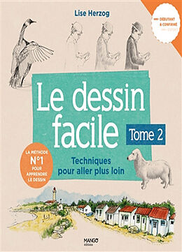 Broché Le dessin facile. Vol. 2. Techniques pour aller plus loin de Lise Herzog