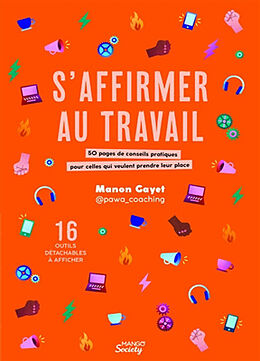 Broché S'affirmer au travail : 50 pages de conseils pratiques pour celles qui veulent prendre leur place : 16 outils détacha... de Manon Gayet