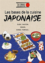 Broché Les bases de la cuisine japonaise : sushi, yakitori, onigiri, ramen, tempura... de Laure Kié