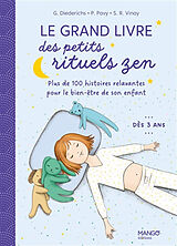 Broché Le grand livre des petits rituels zen : plus de 100 histoires relaxantes pour le bien-être de son enfant : dès 3 ans de Gilles Diederichs, Shobana R. Vinay, Pascale (1964-....) Pavy