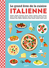 Broché Le grand livre de la cuisine italienne : amaretti, antipasti, bruschetta, cannoli, calzone... de COLLECTIF