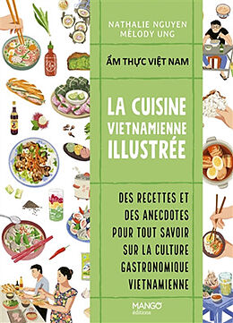 Broché La cuisine vietnamienne illustrée. Am thuc Viêt Nam de Nathalie Nguyen