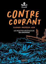 Broché Contre courant : cuisiner, protéger, agir : les recettes végétales de Sea Shepherd de Sea shepherd