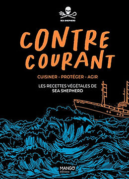 Broché Contre courant : cuisiner, protéger, agir : les recettes végétales de Sea Shepherd de Sea shepherd