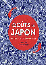 Broché Goûts du Japon : recettes & rencontres de Laure Kié