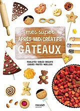 Broschiert Mes super après-midi créatifs gâteaux : feuilletés, sablés, biscuits, cookies, fruités, moelleux von DA SILVA / TOMBINI