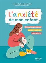 Broché L'anxiété de mon enfant : clés de compréhension, conseils pratiques, boîte à outils de Anne Sénéquier