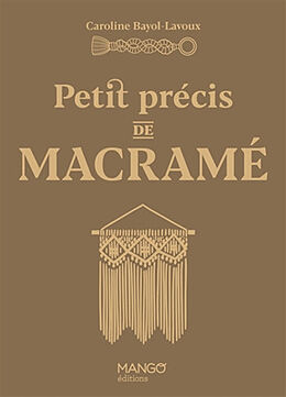 Broché Petit précis de macramé de Caroline Bayol-Lavoux