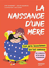 Broché La naissance d'une mère : c'est après l'accouchement que tout commence de Julie Maurice, Eve Simonet