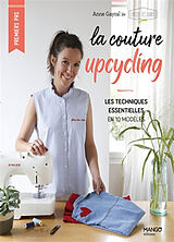 Broché La couture upcycling : les techniques essentielles en 10 modèles de Anne Gayral