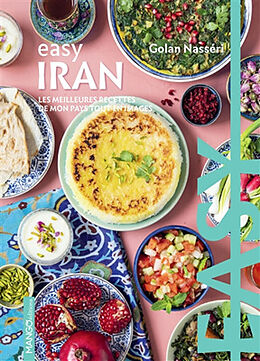 Broché Iran : les meilleures recettes de mon pays tout en images de Golan Nasséri