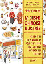 Broché La cuisine chinoise illustrée : des recettes et des anecdotes pour tout savoir sur la culture gastronomique chinoise de Margot Zhang