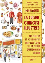 Broschiert La cuisine chinoise illustrée : des recettes et des anecdotes pour tout savoir sur la culture gastronomique chinoise von Margot Zhang